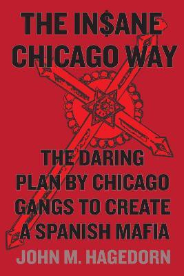 The Insane Chicago Way(English, Hardcover, Hagedorn John M.)
