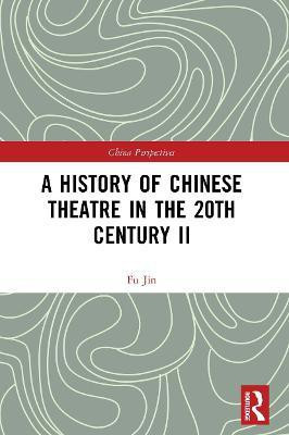A History of Chinese Theatre in the 20th Century II(English, Paperback, Jin Fu)