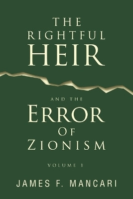 THE RIGHTFUL HEIR And The Error Of Zionism(English, Paperback, Mancari James F)