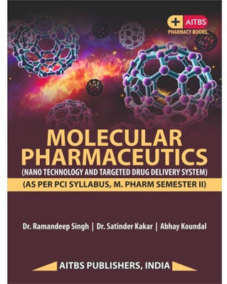 MOLECULAR PHARMACEUTICS (NANO TECHNOLOGY AND TARGETED DRUG DELIVERY SYSTEM)(Paperback, Dr. Ramandeep Singh, Abhay Koundal, Dr. Satinder Kakar)
