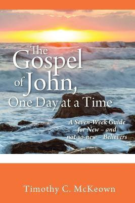 THE GOSPEL of JOHN, ONE DAY at a TIME(English, Paperback, McKeown Timothy C)