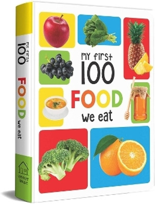 My First 100 Food We Eat  - By Miss & Chief(English, Hardcover, Wonder House Books)