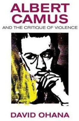 Albert Camus and the Critique of Violence(English, Electronic book text, Ohana David Professor)