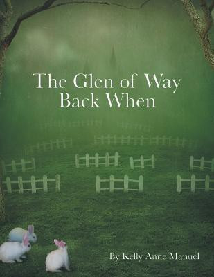 The Glen of Way Back When(English, Paperback, Manuel Kelly Anne)