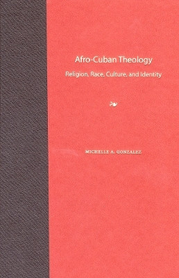 Afro-Cuban Theology(English, Paperback, Gonzalez Michelle A.)