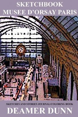 Sketchbook Musee D'Orsay Paris(English, Paperback, Dunn Deamer)