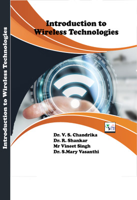 Introduction to Wireless Technologies(Paperback, Dr. V. S. Chandrika Dr. R. Shankar Mr Vineet Singh Dr. S.Mary Vasanthi)
