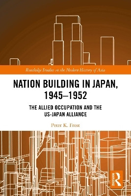 Nation Building in Japan, 1945-1952(English, Paperback, Frost Peter K.)