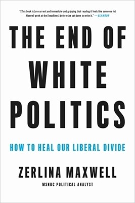 The End of White Politics(English, Paperback, Maxwell Zerlina)