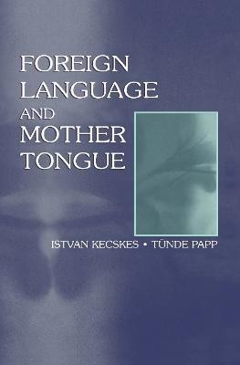 Foreign Language and Mother Tongue(English, Hardcover, Kecskes Istvan)