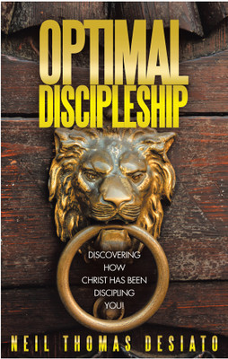 Optimal Discipleship Discovering How Christ Has Been Discipling You!(Paperback, Neil Thomas DeSiato)