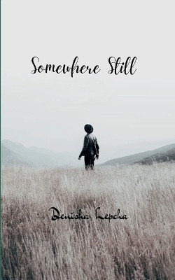 Somewhere Still(English, Paperback, Lepcha Denisha)