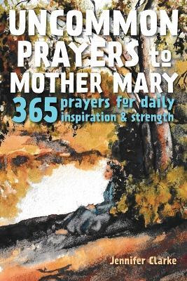 Uncommon Prayers to Mother Mary(English, Paperback, Clarke Jennifer)