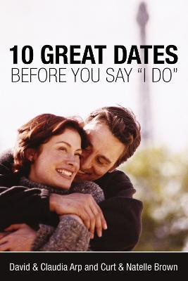 10 Great Dates Before You Say 'I Do'(English, Paperback, Arp David, Claudia)