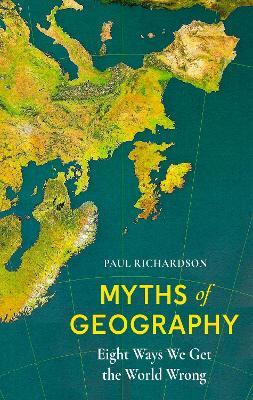 Myths of Geography(English, Paperback, Richardson Paul)