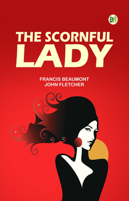 The Scornful Lady(Paperback, Francis Beaumont, John Fletcher)