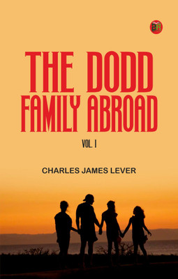 The Dodd Family Abroad, Vol. I(Paperback, Charles James Lever)