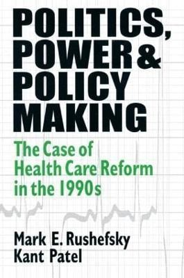 Politics, Power and Policy Making(English, Hardcover, Rushefsky Mark E)