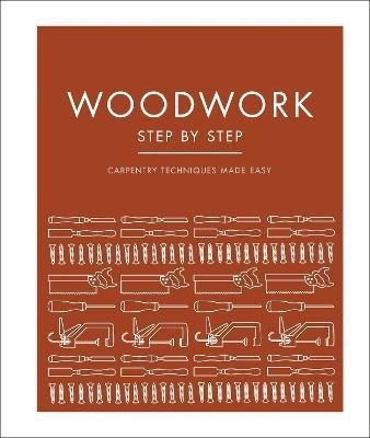 Woodwork Step by Step(English, Hardcover, DK)