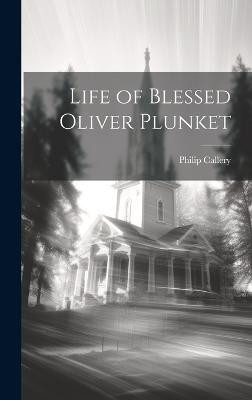 Life of Blessed Oliver Plunket(English, Hardcover, Philip Callery)