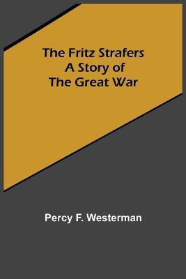 The Fritz Strafers(English, Paperback, F Westerman Percy)