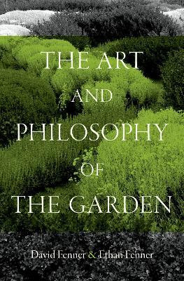 The Art and Philosophy of the Garden(English, Hardcover, Fenner David)