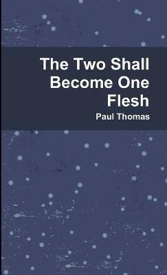 The Two Shall Become One Flesh(English, Paperback, Thomas Paul)