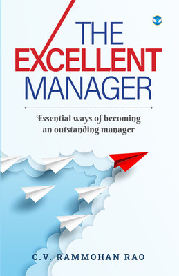 Excellent Manager: Essential ways of becoming an outstanding manager(Paperback, C.V. Rammohan Rao)