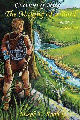 The Making of a Bard - Ciaccona(English, Paperback, Koob Joseph E II)