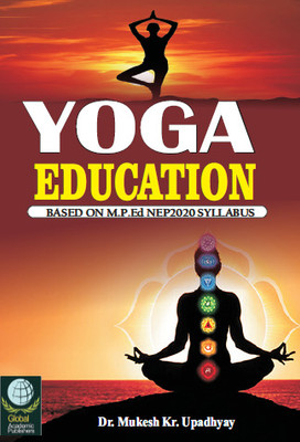 Yoga Education Based on M.P.Ed. NEP 2020 Syllabus(Paperback, Dr. Mukesh Kr. Upadhyay)