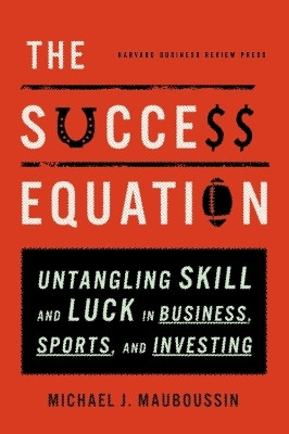 The Success Equation(English, Hardcover, Mauboussin Michael J.)