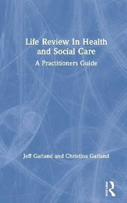 Life Review In Health and Social Care(English, Hardcover, Garland Jeff)