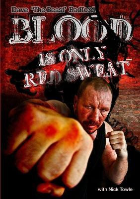 Blood is only Red Sweat(English, Paperback, Towle Nick)