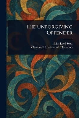 The Unforgiving Offender(English, Paperback, Scott John Reed)
