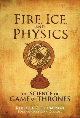 Fire, Ice, and Physics(English, Hardcover, Thompson Rebecca C.)