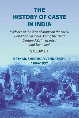 The history of caste in India: evidence of the laws of Manu on the social conditions in India during the third century A.D. interpreted 1st(Paperback, Ketkar, Shridhar Venkatesh)
