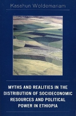 Myths and Realities in the Distribution of Socioeconomic Resources and Political Power in Ethiopia(English, Paperback, Woldemariam Kasahun)
