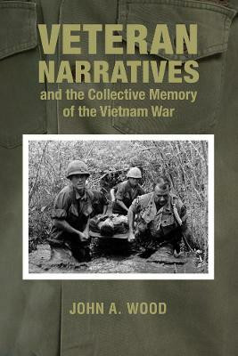 Veteran Narratives and the Collective Memory of the Vietnam War(English, Hardcover, Wood John A.)