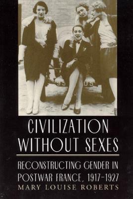 Civilization without Sexes(English, Paperback, Roberts Mary Louise)