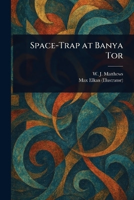 Space-Trap at Banya Tor(English, Paperback, Matthews W J (William J ))