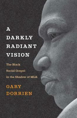 A Darkly Radiant Vision(English, Hardcover, Dorrien Gary)
