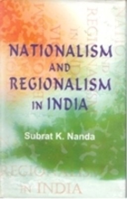 Nationalism and Regionalism in India: the Case of Orissa(Paperback, Subrat K. Nanda)