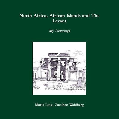 North Africa, African Islands and the Levant(English, Paperback, Zaccheo Wahlberg Maria Luisa)