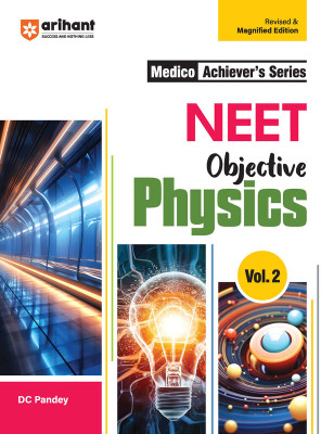 (Old Edition) Arihant Medico Achiever's Series NEET Objective Physics - Volume 2: Comprehensive Modular Theory, PYQs, and Practice Tests for Effective NEET Exam Preparation(English, Paperback, Pandey DC)