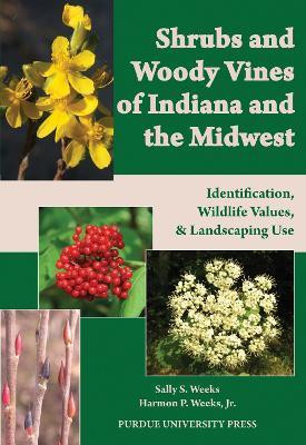 Shrubs and Woody Vines of Indiana and the Midwest(English, Paperback, Weeks Sally S.)