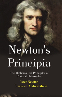 Newton’s Principia: The Mathematical Principles of Natural Philosophy(Paperback, Isaac Newton, Translator: Andrew Motte)