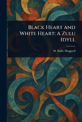 Black Heart and White Heart(English, Paperback, Haggard H Rider (Henry Rider))