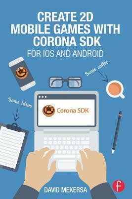 Create 2D Mobile Games with Corona SDK(English, Electronic book text, Mekersa David)
