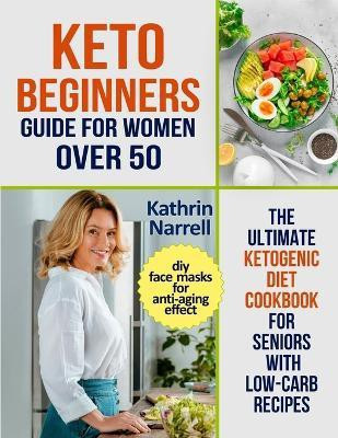 Keto Beginners Guide For Women Over 50(English, Paperback, Narrell Kathrin)