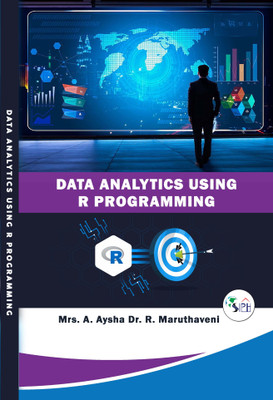 Data analytics using R programming(Paperback, Mrs. A. Aysha, Dr. R. Maruthaveni.)